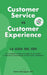 Customer Service vs. Customer Experience: La guía del CEO by Almaguer Gil, Yami