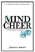 A Mind of Cheer: How the Philosophy of Cheerleading Can be Applied Through All Aspects of Life by Jordan L. Brown