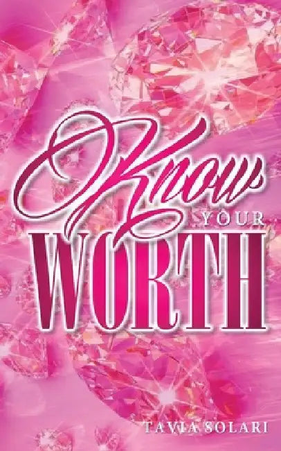 Know Your Worth by Tavia Solari