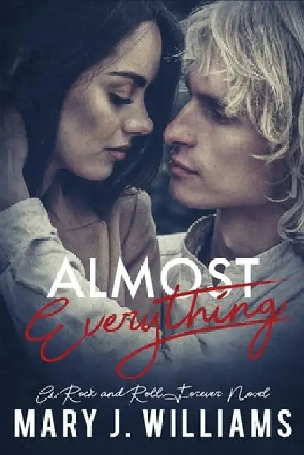 Almost Everything: Rockstar Romance by Mary J. Williams
