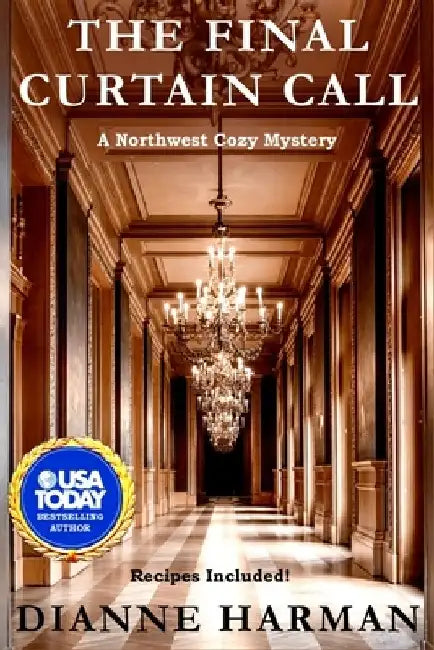 The Final Curtain Call: A Northwest Cozy Mystery by Dianne Harman