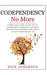 Codependency No More: A Practical Guide to Get Rid of Codependent Behavior, Cultivate Healthy Relationships, and Lead A life of Freedom and Joy by Nick Anderson