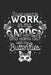 I just want to work in the Garden and hang out with my Butterflies by Lanoi, Yve
