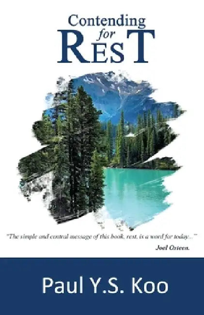Contending For Rest: Breakthrough & Success Through Rest by Paul Y. S. Koo
