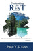 Contending For Rest: Breakthrough & Success Through Rest by Paul Y. S. Koo