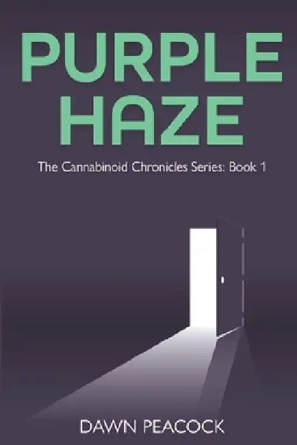 Purple Haze: The Cannabinoid Chronicles Series: Book 1 by Dawn Peacock