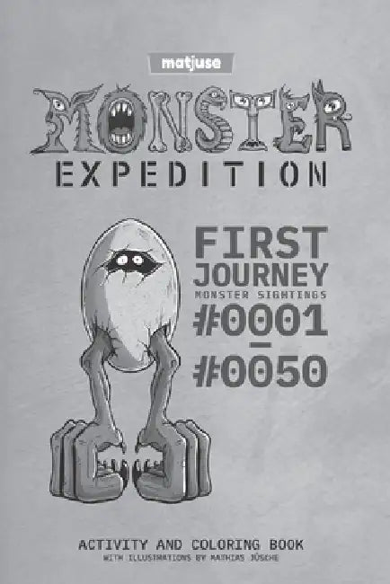 matjuse - Monster Expedition - First Journey: Monster Sightings #0001 to #0050 - Activity and coloring book - With Illustrations by Mathias Jüsche - E by Mathias Jüsche