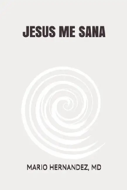 Jesus Me Sana by Hernandez, Mario