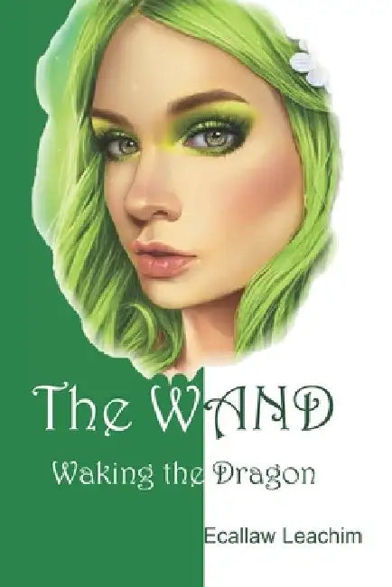 The WAND: Waking the Dragon by Ecallaw Leachim