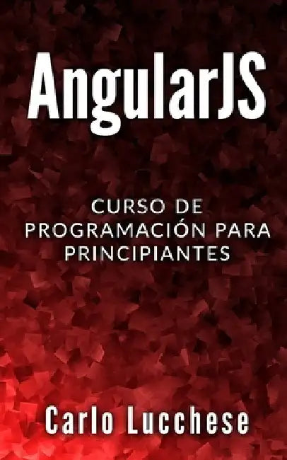 Angularjs: Curso de programacion para principiantes by Lucchese, Carlo