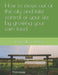How to Move Out of the City, and Take Control of Your Life by Growing Your Own Food by Damaghosa Dasa