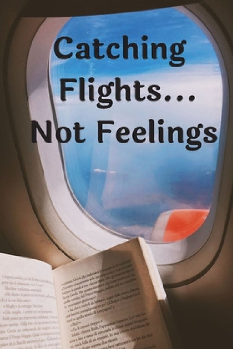 Catching Flights...Not Feelings by Jeelan Jones