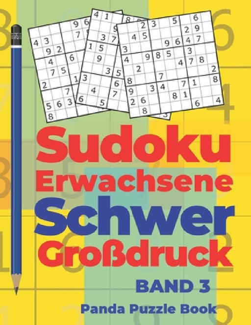 Sudoku Erwachsene Schwer Großdruck - Band 3: Rätselbuch Für Erwachsene - Logikspiele Für Erwachsene - Denkspiel Rätsel by Panda Puzzle Book