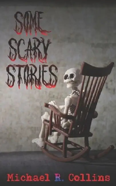 Some Scary Stories by Michael R. Collins