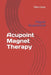 Acupoint Magnet Therapy: Magnet Acupuncture by Nam Wook Jeon