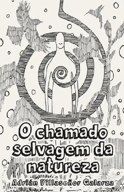 O chamado selvagem da natureza by Villaseñor Galarza, Adrian