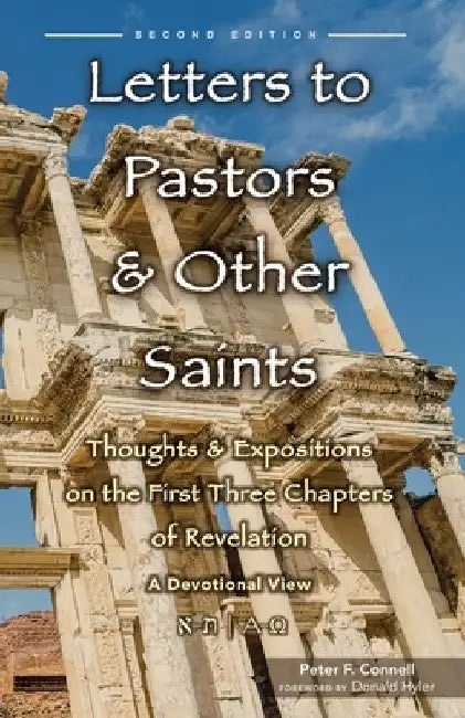 Letters to Pastors & Other Saints: Thoughts & Expositions on the First Three Chapters of Revelation: A Devotional View by Peter F. Connell