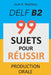 Production Orale DELF B2 - 99 SUJETS POUR RÉUSSIR by Jean K. Mathieu