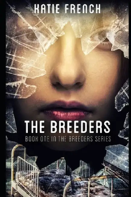 The Breeders: (A Young Adult Dystopian Romance) by Katie French