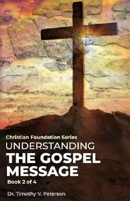 The Gospel Message by Timothy V. Peterson
