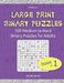 Large Print Binary Puzzles: 100 Medium to Hard Binary Puzzles for Adults by Andrew Manko
