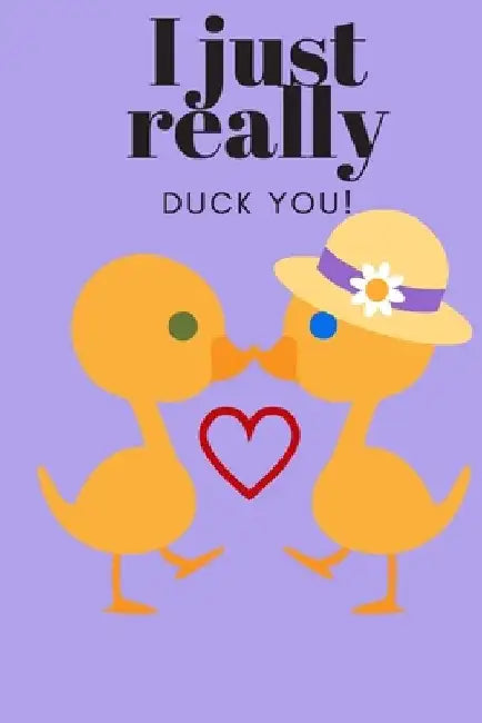 I Just Really Duck You!: Sweetest Day, Valentine's Day, Easter or Just Because Gift by D. Designs