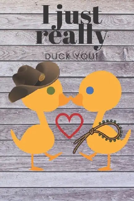 I Just Really Duck You!: Cowboy Theme - Sweetest Day, Valentine's Day, Easter, or Just Because Gift by Designs, D.