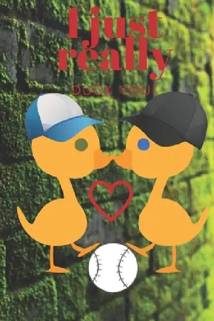 I Just Really Duck You!: Baseball Ducks - Sweetest Day, Valentine's Day, Anniversary or Just Because Gift by D. Designs