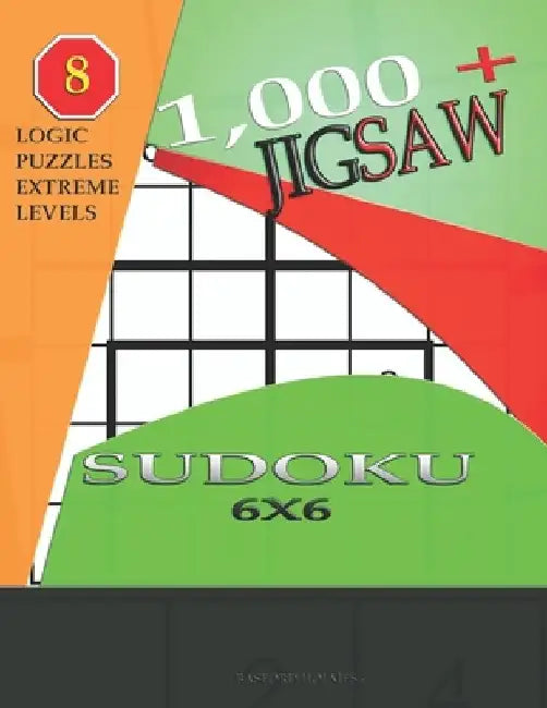 1,000 + sudoku jigsaw 6x6: Logic puzzles extreme levels by Basford Holmes