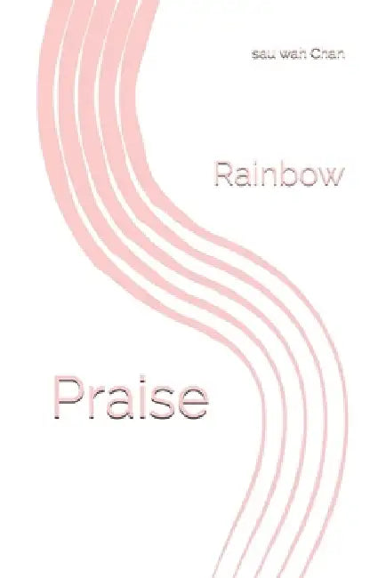 Praise: Rainbow by Sau Wah Chan