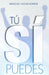Tú sí puedes by Crecer En Conocimiento, Araceli Echeverría