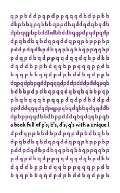 A book full of p's, b's, d's, q's with a unique l by Eye Bleeding Books