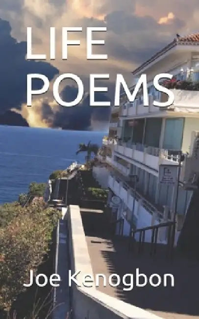 Life Poems by Joe Kenogbon