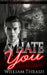 Hate You: A Gothic Romance by William Thrash