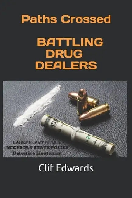 Paths Crossed: Battling Drug Dealers by Clif Edwards