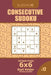 Consecutive Sudoku - 200 Master Puzzles 6x6 (Volume 12) by Dart Veider