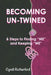 Becoming Un-Twined: 6 Steps to Finding "ME" And Keeping "WE" by Cyndi Rutherford