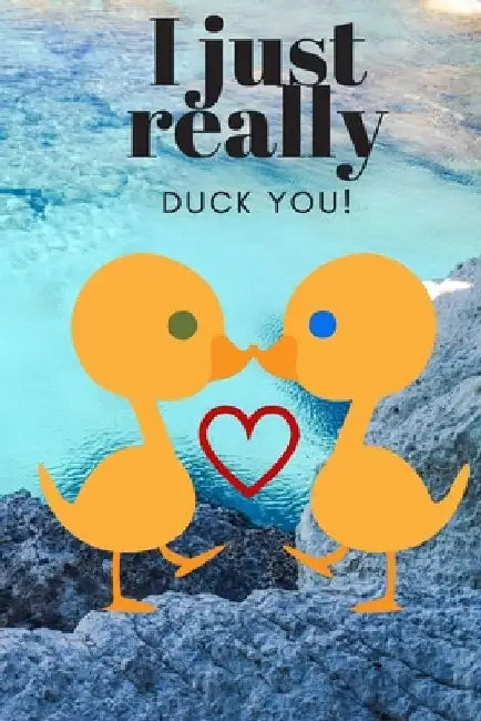 I Just Really Duck You!: Scenery - Sweetest Day, Valentine's Day or Just Because Gift by D. Designs