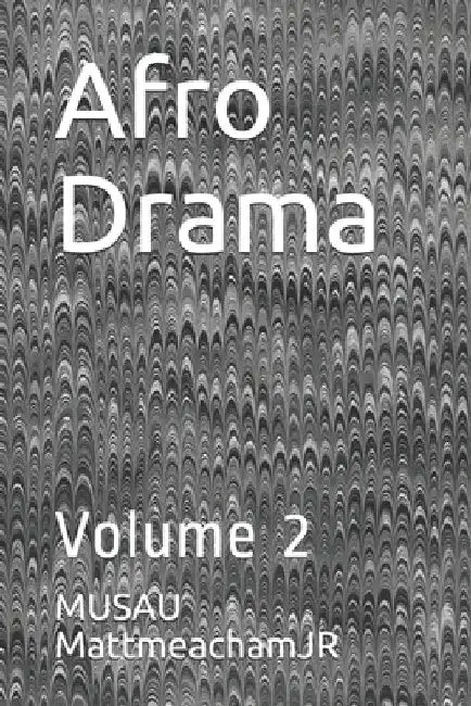 Afro Drama: Volume 2 by Musau Mattmeachamjr
