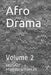 Afro Drama: Volume 2 by Musau Mattmeachamjr