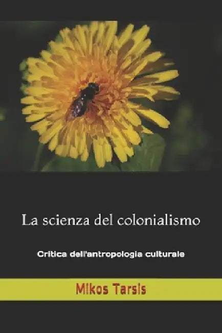 La scienza del colonialismo: Critica dell'antropologia culturale by Galavotti, Enrico