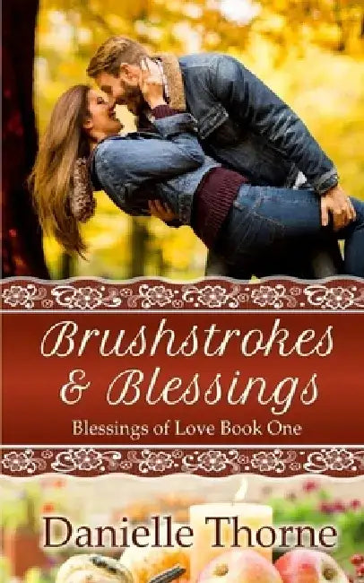 Brushstrokes and Blessings by Danielle Thorne