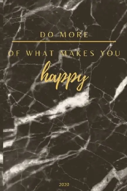 Do More Of What Makes You Happy 2020: A5 Tagesplaner 2020 - Mein Jahr - Januar bis Dezember 2020, modernes Design, 1 Tag auf einer Seite - planen, ges by Chrissel Books