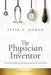 The Physician Inventor: The Doctor's Handbook to Patenting Medical Devices and Methods by Peter D. Sleman