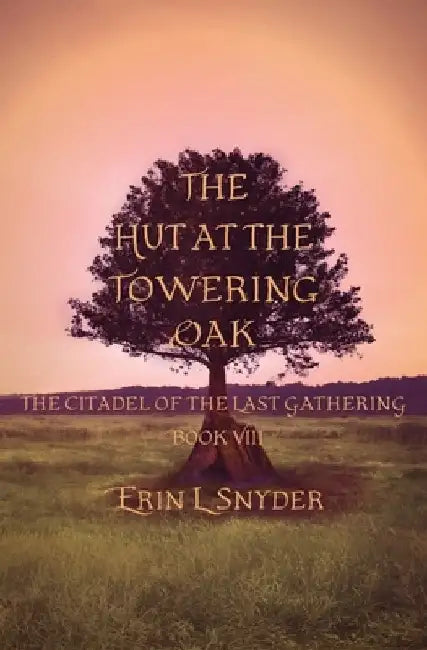 The Hut at the Towering Oak by Erin L. Snyder