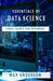 Essentials of Data Science: Crash Course for Beginners by Max Anderson