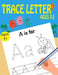 Trace Letters Ages 3-5 by Kids Writing Time