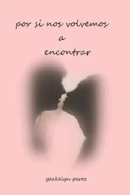 Por si nos volvemos a encontrar by Perez, Yackelyn