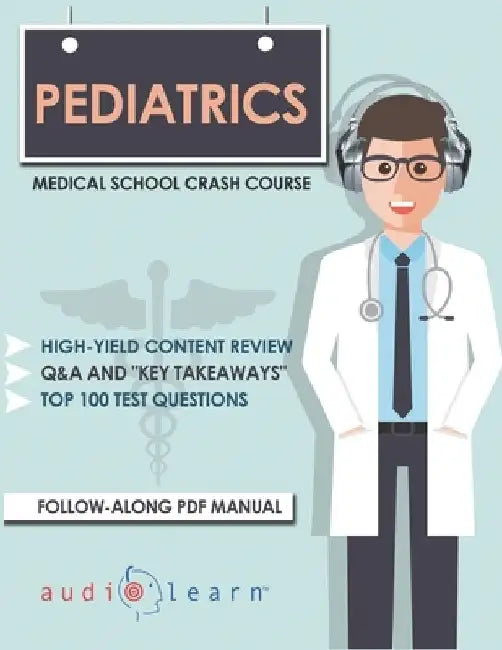 Pediatrics - Medical School Crash Course by Audiolearn Medical Content Team