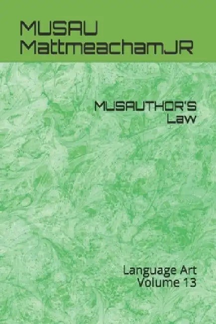 MUSAUTHOR'S Law: Language Art Volume 13 by Musau Mattmeachamjr